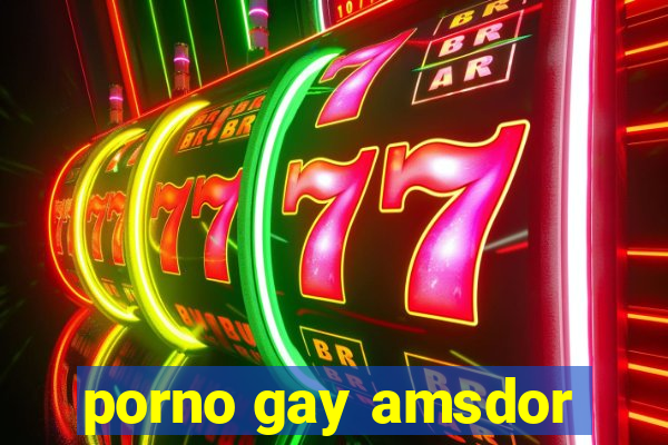 porno gay amsdor